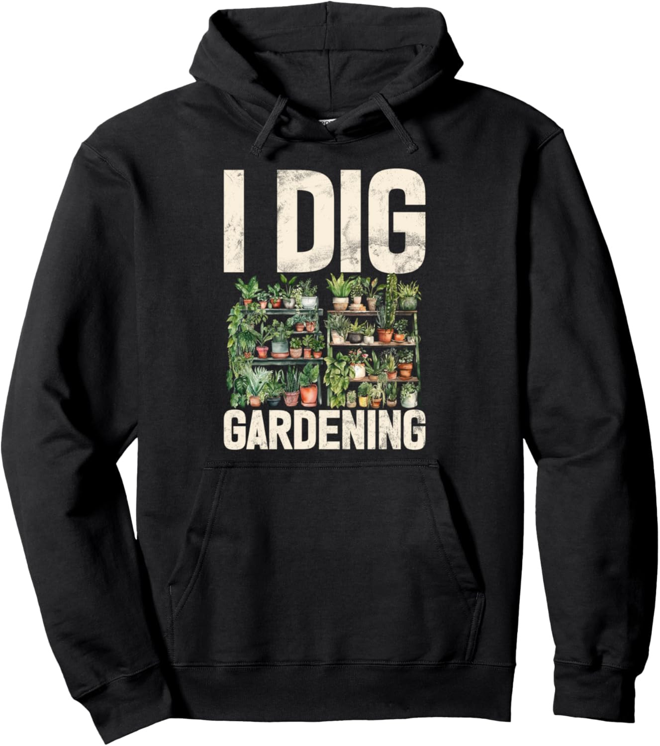 I Dig Gardening Gardener Home Garden Planting Florist Pullover Hoodie